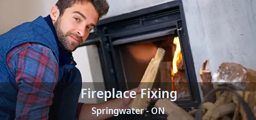 Fireplace Fixing Springwater - ON Fireplace Fixing Springwater - ON