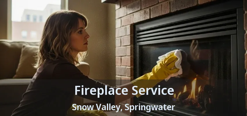 Fireplace Service Snow Valley, Springwater - ON Fireplace Service Snow Valley, Springwater - ON