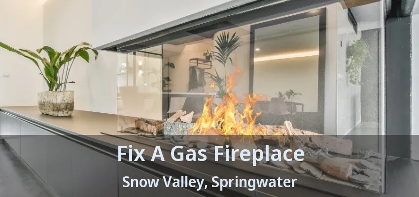Fix A Gas Fireplace Snow Valley, Springwater - ON Fix A Gas Fireplace Snow Valley, Springwater - ON
