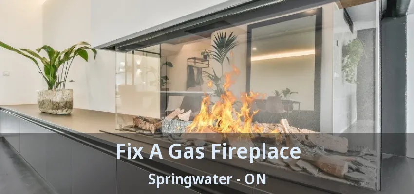 Fix A Gas Fireplace Springwater - ON Fix A Gas Fireplace Springwater - ON