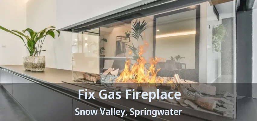 Fix Gas Fireplace Snow Valley, Springwater - ON Fix Gas Fireplace Snow Valley, Springwater - ON