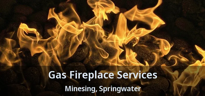 Gas Fireplace Services Minesing, Springwater - ON Gas Fireplace Services Minesing, Springwater - ON