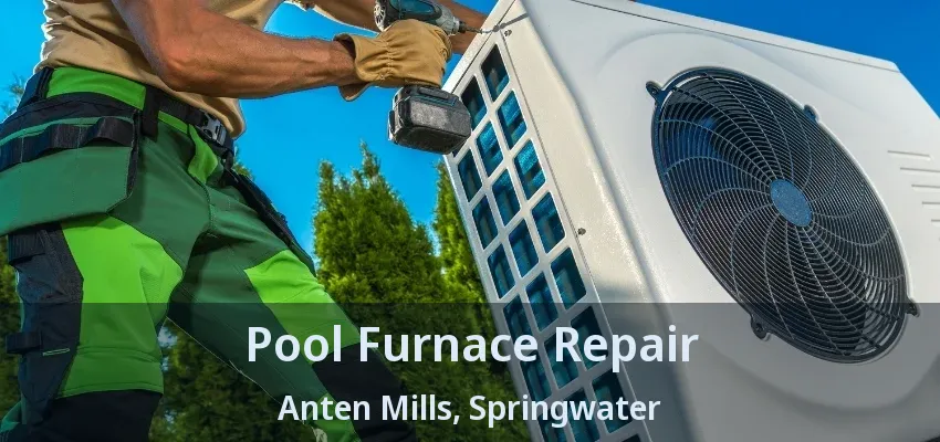 Pool Furnace Repair Anten Mills, Springwater - ON Pool Furnace Repair Anten Mills, Springwater - ON