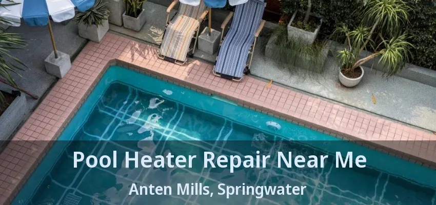 Pool Heater Repair Near Me Anten Mills, Springwater - ON Pool Heater Repair Near Me Anten Mills, Springwater - ON