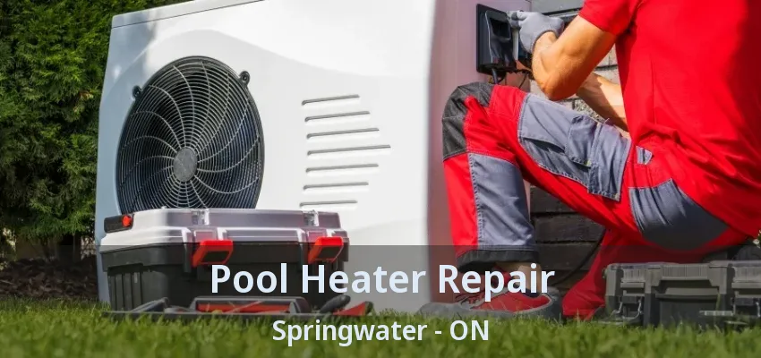 Pool Heater Repair Springwater - ON Pool Heater Repair Springwater - ON