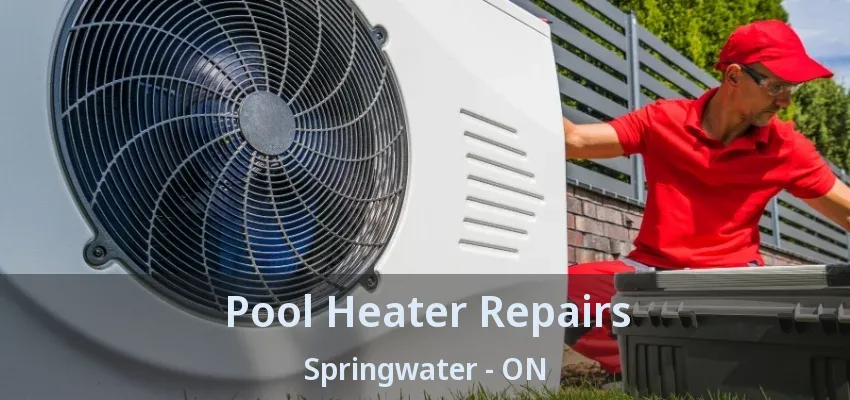 Pool Heater Repairs Springwater - ON Pool Heater Repairs Springwater - ON