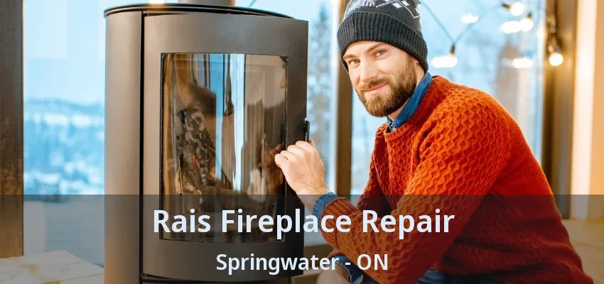 Rais Fireplace Repair Springwater - ON Rais Fireplace Repair Springwater - ON