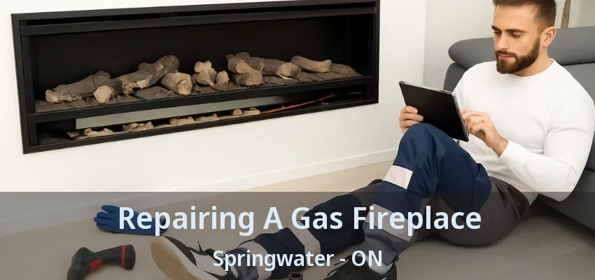 Repairing A Gas Fireplace Springwater - ON Repairing A Gas Fireplace Springwater - ON