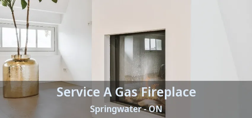 Service A Gas Fireplace Springwater - ON Service A Gas Fireplace Springwater - ON