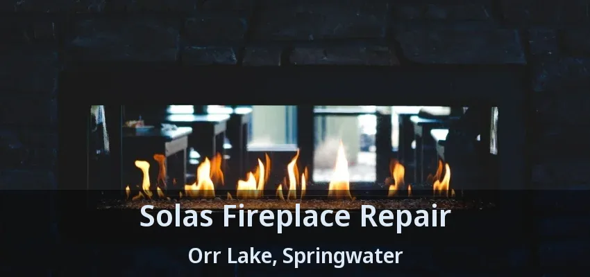 Solas Fireplace Repair Orr Lake, Springwater - ON