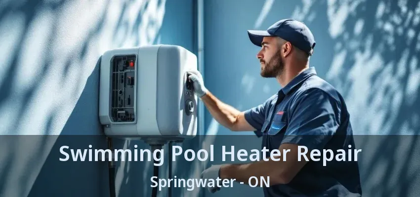 Swimming Pool Heater Repair Springwater - ON Swimming Pool Heater Repair Springwater - ON